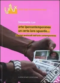 Occasione Arte ipercontemporanea. Un certo loro sguardo... Ulteriori protocolli dell‘arte contemporanea. Ediz. illustrata