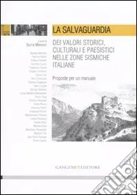 La salvaguardia dei valori storici, culturali e paesistici nelle zone sismiche italiane. Proposte per un manuale. Ediz. illustrata Acquista Ora