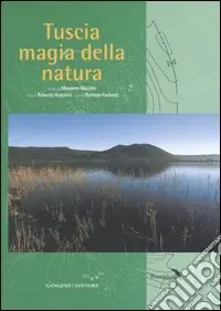 Affare Tuscia magia della natura. Ediz. illustrata