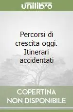 Percorsi di crescita oggi. Itinerari accidentati Promozione Esclusiva