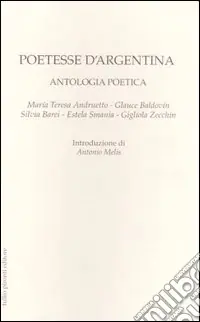 Poetesse d‘Argentina. Antologia poetica. Testo spagnolo a fronte Prezzo Basso