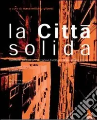 A Buon Prezzo La città solida. Frammenti per un rinnovo fisiologico della città del presente