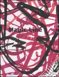 Subito Disponibile Magic line. Catalogo della mostra (Bolzano, 27 gennaio-29 aprile 2007) Ediz. tedesca, italiana e inglese