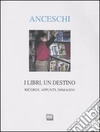 Compra Online I libri, un destino. Ricordi, appunti, immagini