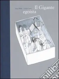 Il gigante egoista. Ediz. illustrata Vendita Finale