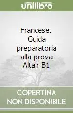 Reso Gratuito Francese. Guida preparatoria alla prova Altair B1