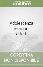 Prezzo Di Fabbrica Adolescenza relazioni affetti