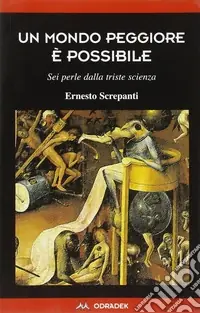Scelto Dai Clienti Un mondo peggiore è possibile. Sei perle dalla triste scienza