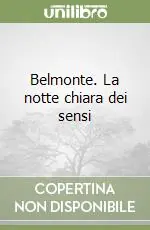 Belmonte. La notte chiara dei sensi Ultimissimo Modello