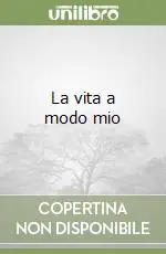 La vita a modo mio Scelto Dai Clienti
