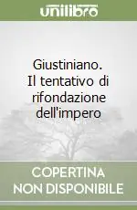 Vendita Finale Giustiniano. Il tentativo di rifondazione dell‘impero