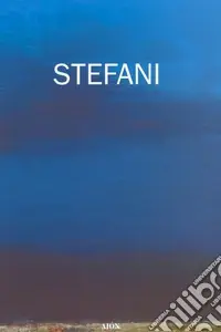 Giovanni Stefani. Opere dal 1955 al 2006 Ultimissimo Modello