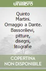 Quinto Martini. Omaggio a Dante. Bassorilievi, pitture, disegni, litografie Nuovo Arrivo