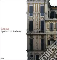 Genova. I palazzi di Rubens. Ediz. italiana e inglese Miglior Prezzo