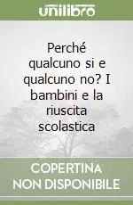 Perché qualcuno si e qualcuno no? I bambini e la riuscita scolastica Consegna Rapida
