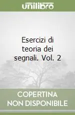 Bestseller Esercizi di teoria dei segnali. Vol. 2