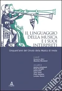 Il linguaggio della musica e i suoi interpreti. Cinquant‘anni del circolo della musica di Imola Vendita Finale