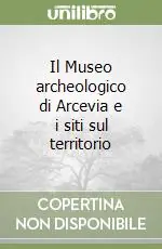 Prezzo Ridotto Il Museo archeologico di Arcevia e i siti sul territorio