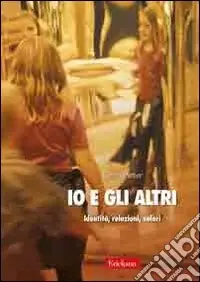 Direttamente Dal Produttore Io e gli altri. Identità, relazioni, valori