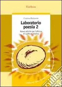 Laboratorio di poesia. Nuove attività per l‘officina di scrittura creativa. Vol. 2 Ultima Occasione