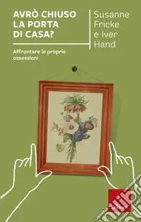 Avrò chiuso la porta di casa? Affrontare le proprie ossessioni Direttamente Dal Produttore