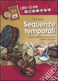 Sequenze temporali. Giochi e attività per imparare a ordinare gli eventi. Kit. Con CD-ROM Più Venduto