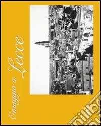 Omaggio a Lecce. Ediz. italiana e inglese Spedizione Espresso