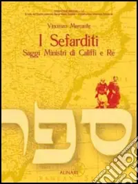 I sefarditi. Saggi ministri di califfi e re Compra Oggi Stesso