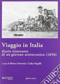 Viaggio in Italia. Diario itinerante di un giovane aristocratico (1856) Offerta