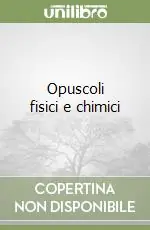 Opuscoli fisici e chimici Esclusivo