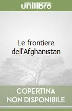 Must-Have Le frontiere dell‘Afghanistan