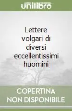 Lettere volgari di diversi eccellentissimi huomini Ultime Pezzi