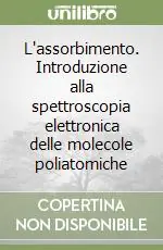 Offerta Lampo L‘assorbimento. Introduzione alla spettroscopia elettronica delle molecole poliatomiche