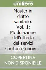Prezzo Di Fabbrica Master in diritto sanitario. Vol. 1 Modulazione dell‘offerta dei servizi sanitari e nuovi modelli di gestione