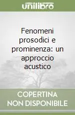 Fenomeni prosodici e prominenza un approccio acustico Compra Adesso