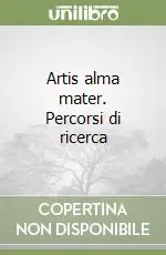 Artis alma mater. Percorsi di ricerca Quantità Limitata