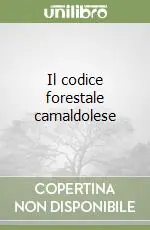 Compra Adesso Il codice forestale camaldolese