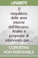 Il riequilibrio delle aree interne dell‘Abruzzo. Analisi e proposte di intervento per lo sviluppo di alcune località montane Offerta Speciale