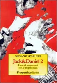 Promozione Jack&Daniel 2. L‘arte di ammazzarsi con le proprie mani
