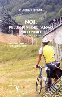 Noi, pellegrini del nuovo millennio. Due pontassievesi in sella verso Colonia Prezzo Conveniente