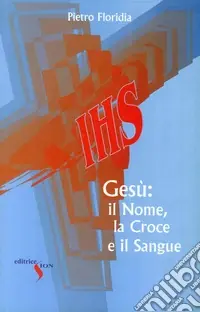 Novità Gesù il nome, la croce e il sangue