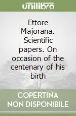 Ettore Majorana. Scientific papers. On occasion of the centenary of his birth Occasione