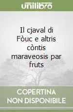 Pagamento Sicuro Il cjaval di Fòuc e altris còntis maraveosis par fruts