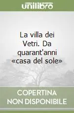 A Buon Prezzo La villa dei Vetri. Da quarant‘anni «casa del sole»