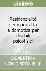 Novità Residenzialità semi-protetta e domotica per disabili psicofisici