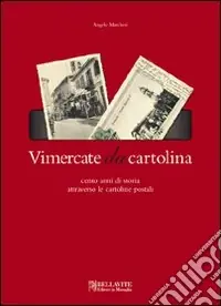 Offerta Del Giorno Vimercate da cartolina. Cento anni di storia attraverso le cartoline postali
