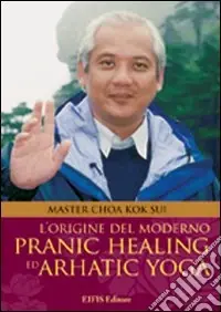 Must-Have L‘origine del moderno. Pranic healing e dell‘arhatic yoga