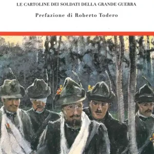 Spedito Oggi Cara mamma ti scrivo. Le cartoline dei soldati nella Grande Guerra