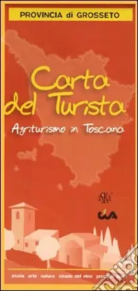 Carta del turista. Provincia di Grosseto. Agriturismo in Toscana Solo Oggi