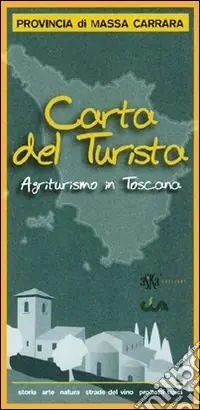 Carta del turista. Provincia di Massa-Carrara. Agriturismo in Toscana Must-Have
